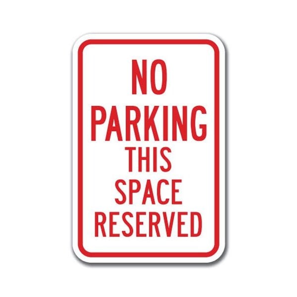 Signmission No Parking This Space Reserved 12inx18in Heavy Gauge Aluminums, A-1218 No Parkings - This Space Re A-1218 No Parking Signs - This Space Re - main